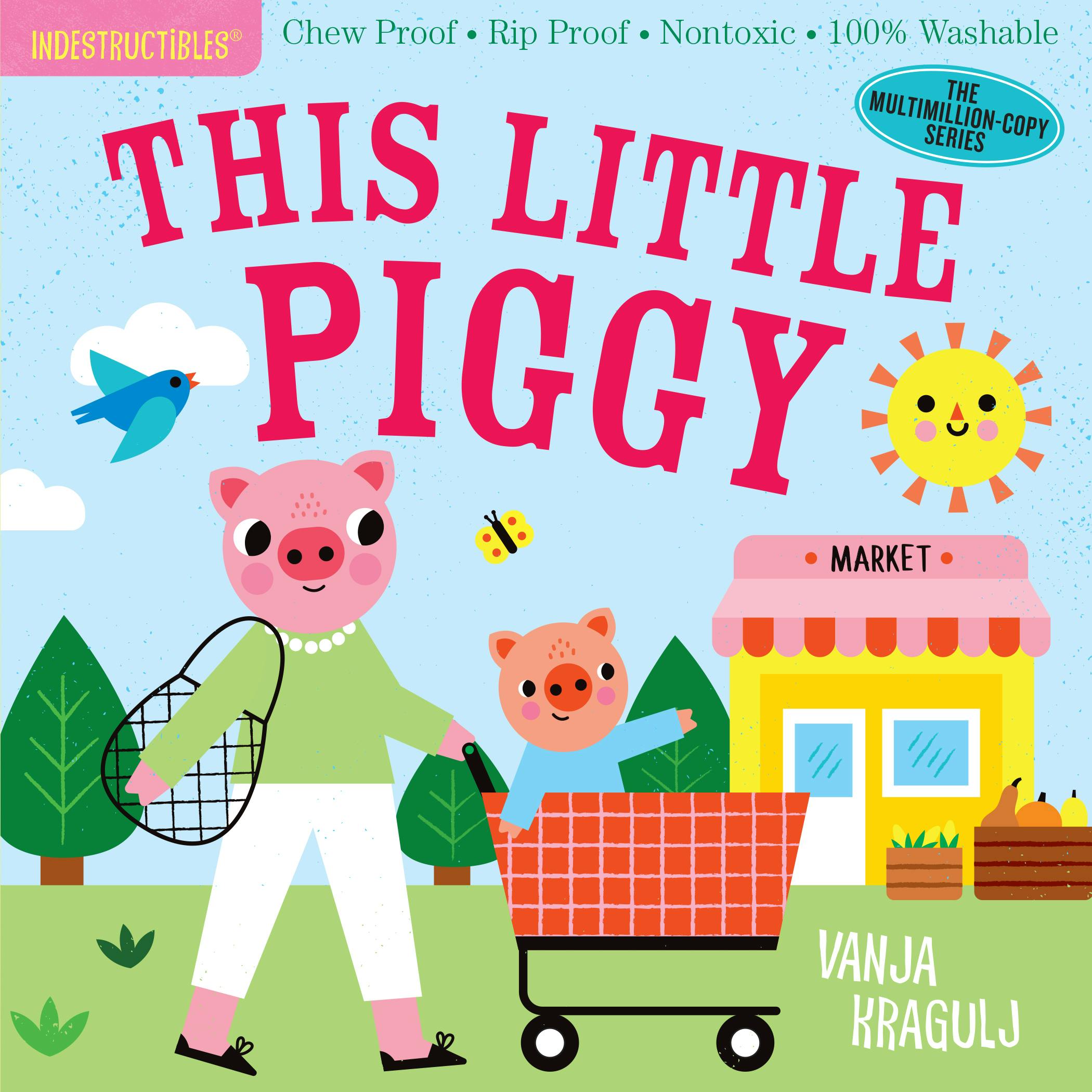 Workman Publishing Indestructibles: This Little Piggy by Amy Pixton