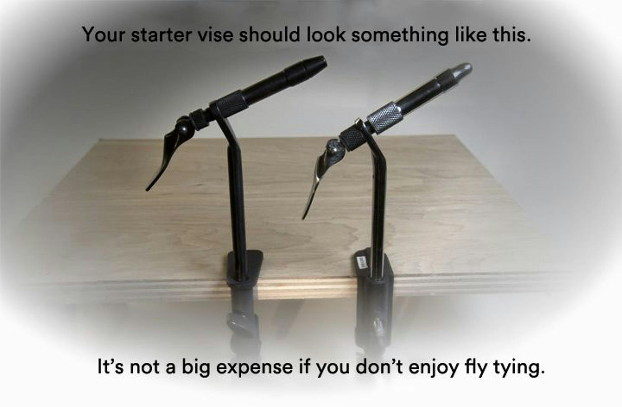 An image of two simple vises clamped onto a piece of plywood. The text reads: "Your start vise should look something like this. It's not a big expense if you don't enjoy fly tying."