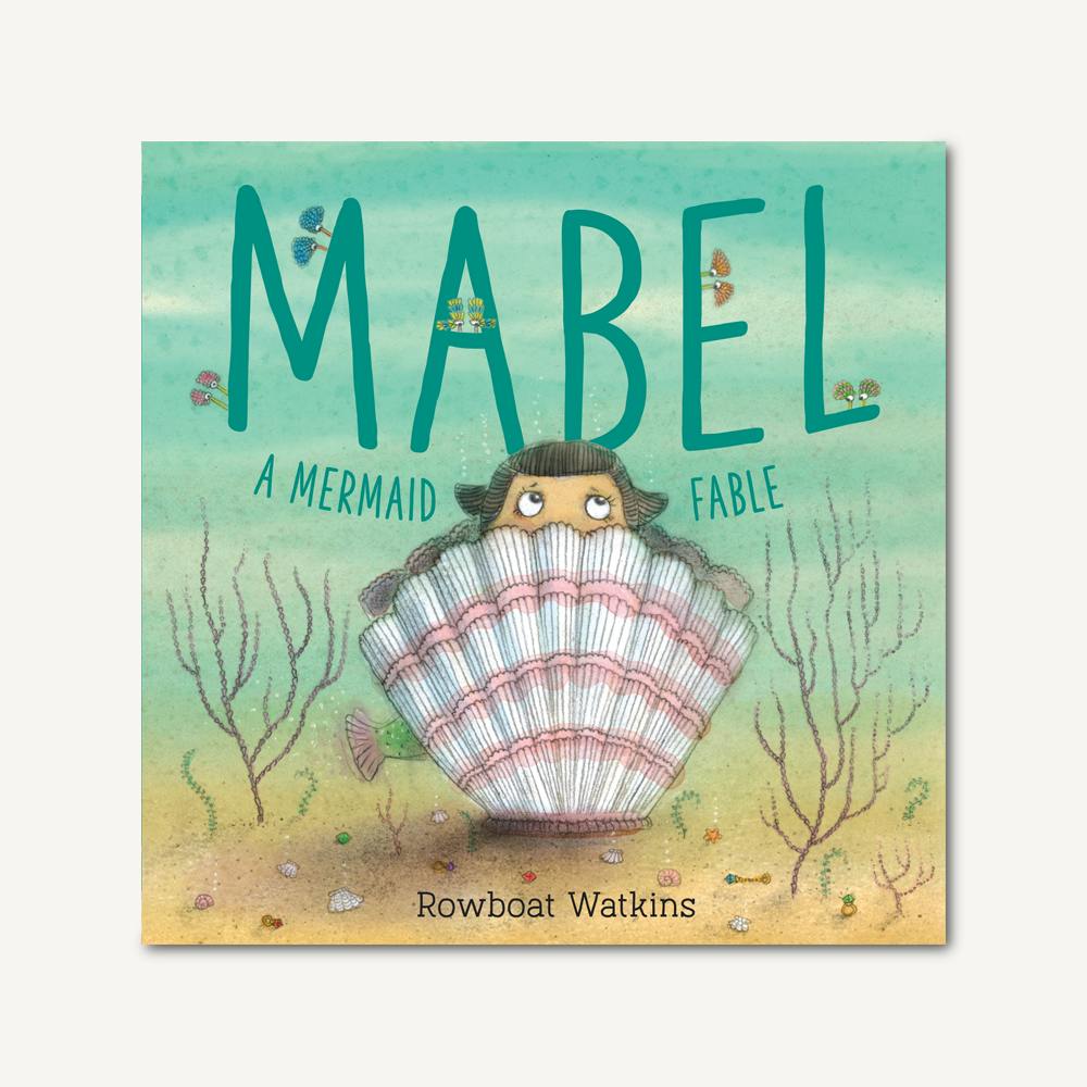 Chronicle Books Mabel: A Mermaid Fable by Rowboat Watkins