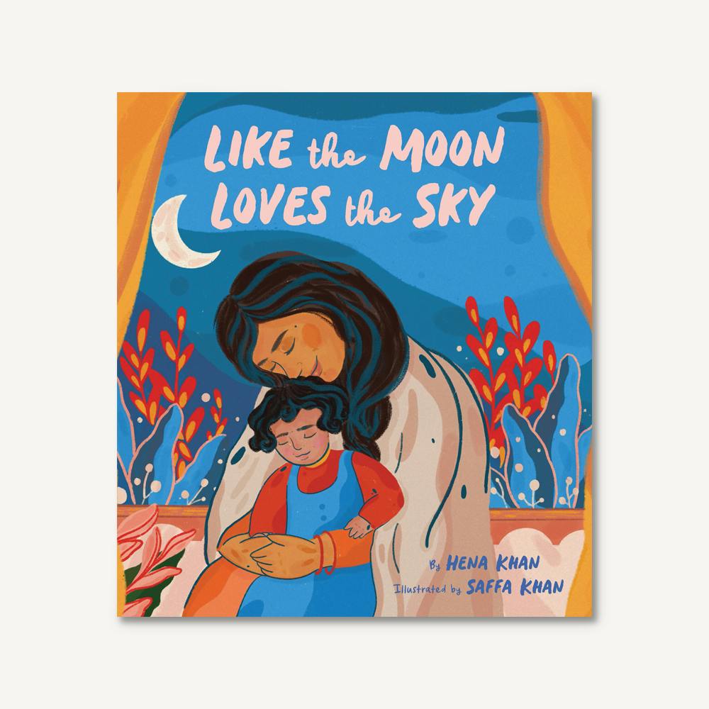 Chronicle Books Like the Moon Loves the Sky by Hena Khan