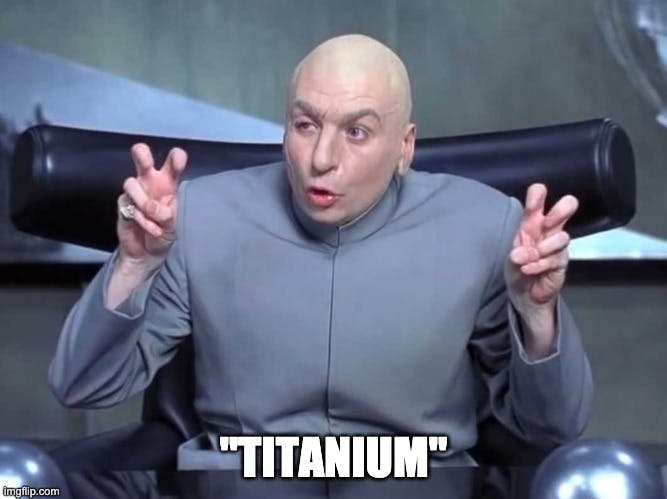 A meme of Doctor Evil with the words "Titanium"