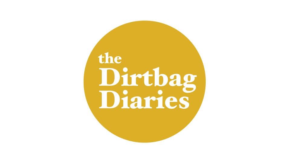 Cover of "The Dirtbag Diaries". Features a yellow circle with "the Dirtbag Diaries" written in white.