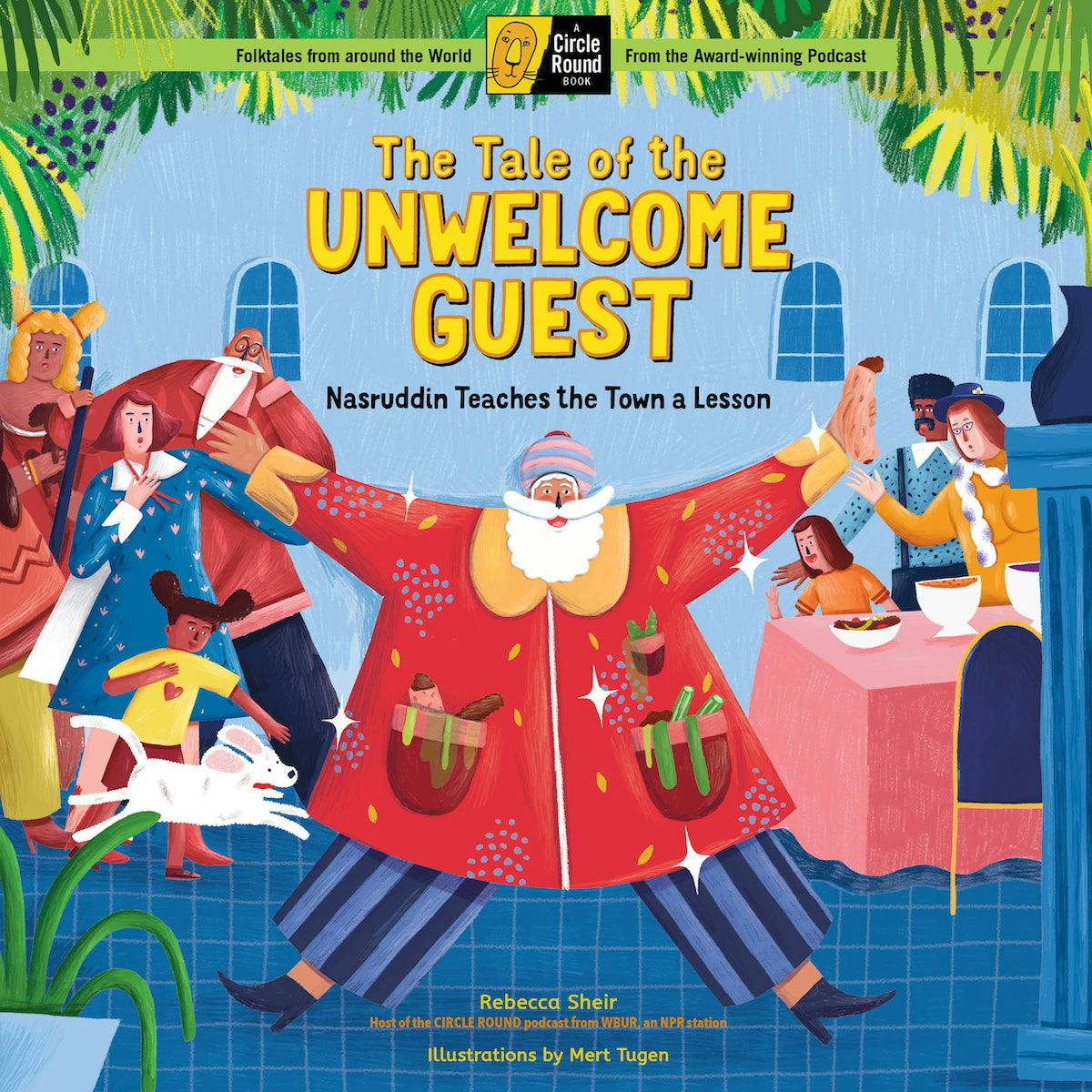 Workman Publishing The Tale of the Unwelcome Guest by Rebecca Sheir